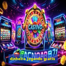 dinheiro jogando gratis